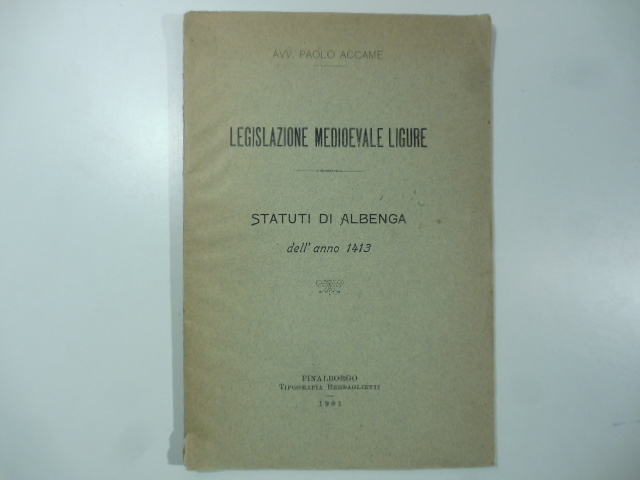 Statuti di Albenga dell'anno 1413. Legislazione medioevale ligure. Volume secondo
